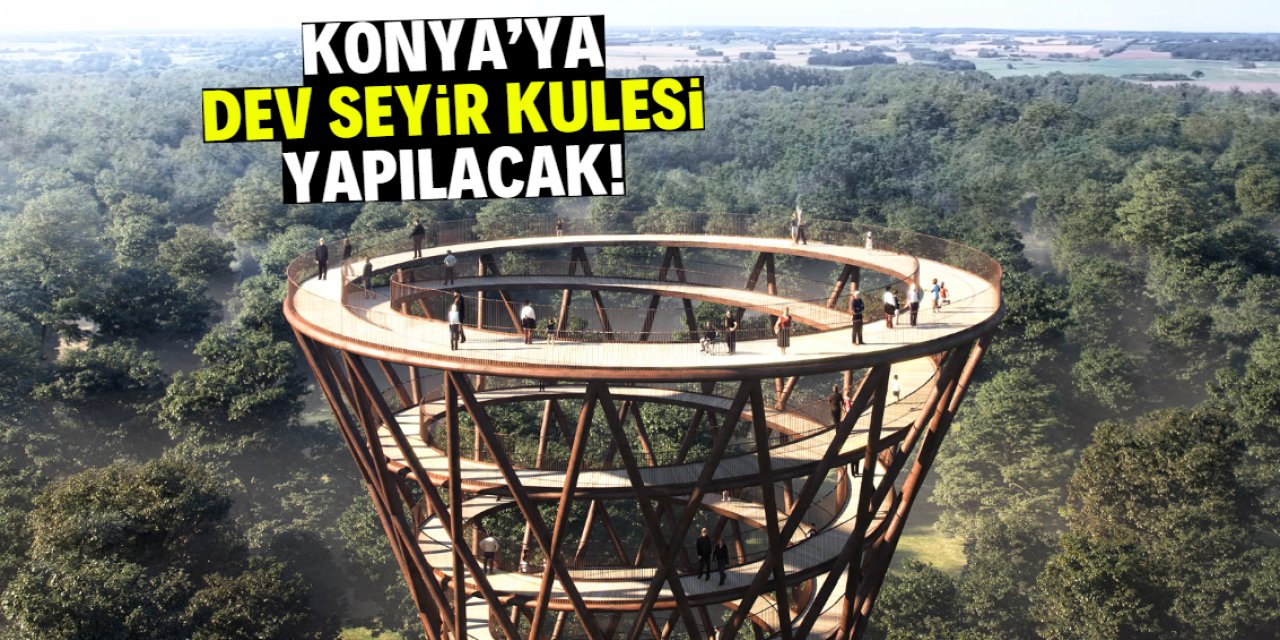 Konya'ya dev seyir kulesi yapılacak! Özel bir konumda çalışma başladı