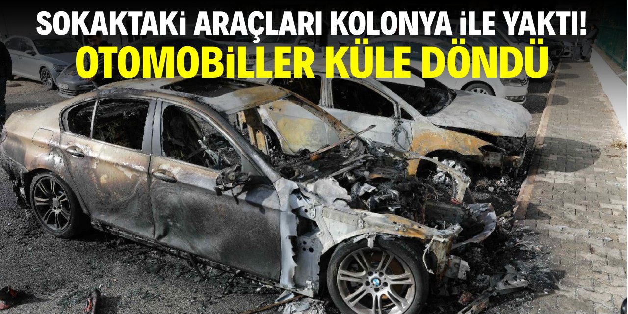 Sokaktaki araçları kolonya ile yaktı! Otomobiller küle döndü
