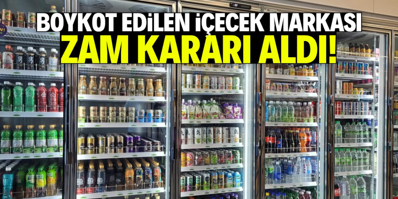 Boykot edilen içecek markası ürünlerine zam yaptı!