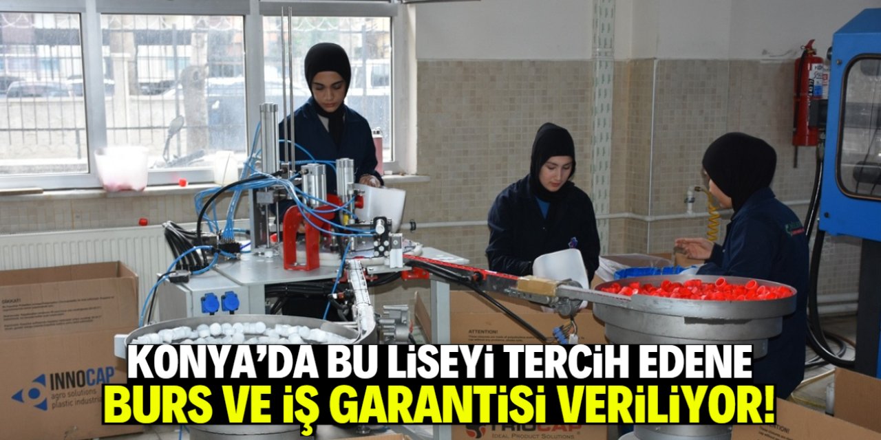 Konya'da bu liseyi tercih edene burs veriliyor! Maaşlı iş imkanı tanınıyor