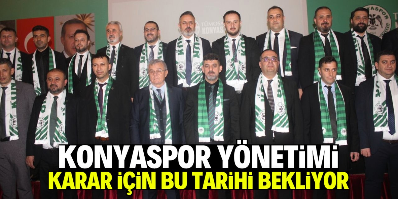 Konyaspor Yönetimi karar için bu tarihi bekliyor
