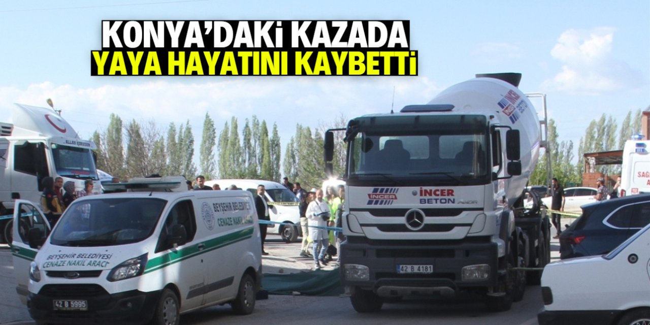 Konya'da beton mikserinin altında kalan yaya hayatını kaybetti