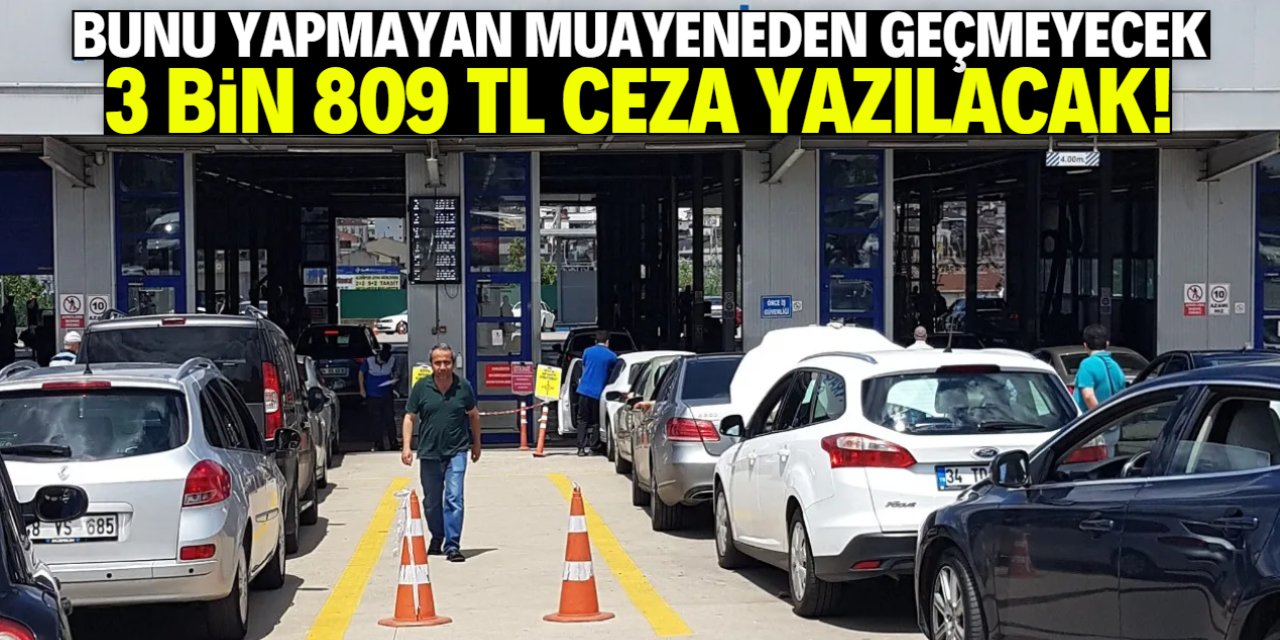 Bunu yapmayan muayeneden geçemeyecek! 3 bin 809 TL cezası var