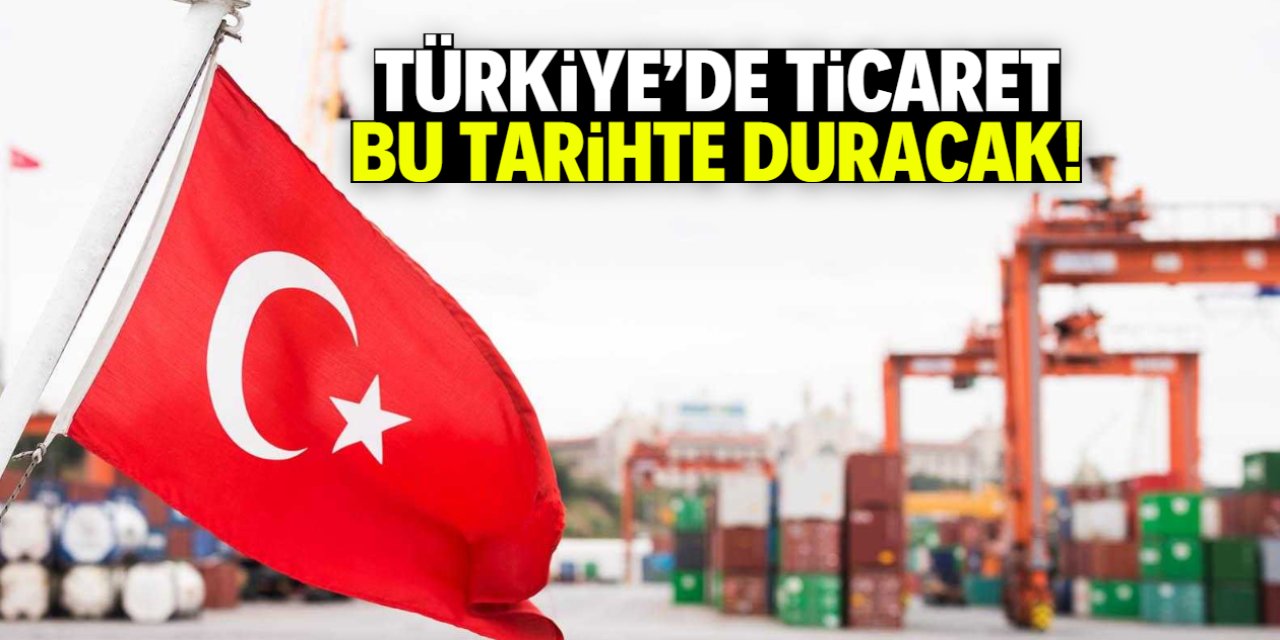 Türkiye'de ticaret bu tarihte duracak! Ünlü kuruluş duyurdu