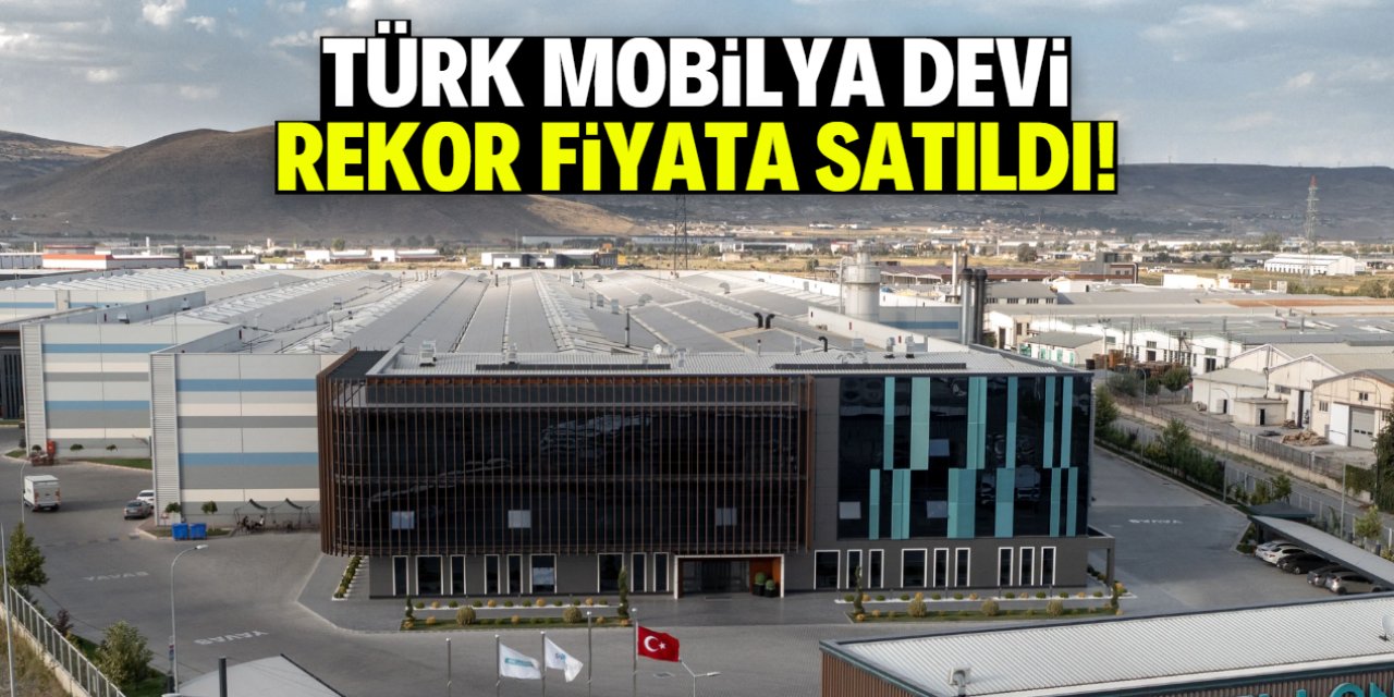 Türk mobilya devi rekor fiyata satıldı! 8 milyar 100 milyon TL