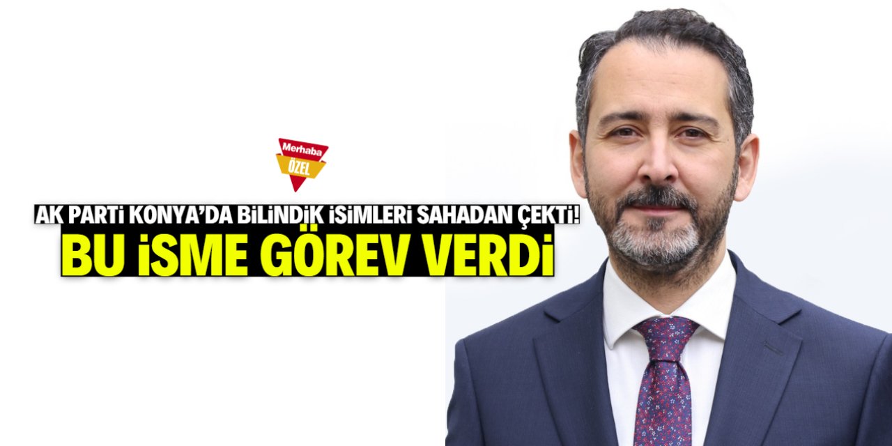 AK Parti Konya'da şaşırtmaya devam ediyor! Bu isme yeni görev verildi