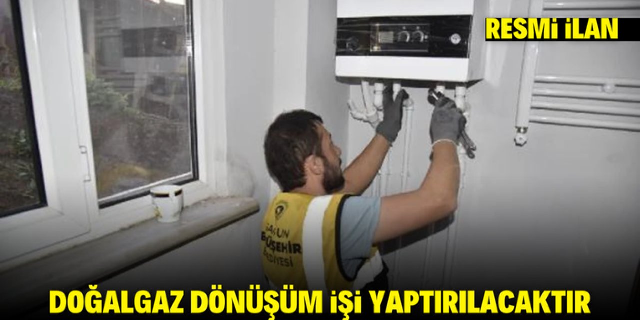 DOĞALGAZ DÖNÜŞÜM İŞİ VE BİNA TADİLAT İŞLERİ YAPTIRILACAKTIR