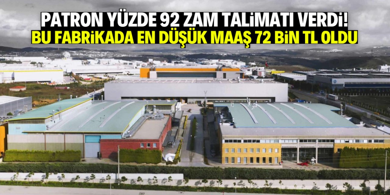 Patron talimat verdi! Bu fabrikada en düşük maaş 72 bin TL oldu