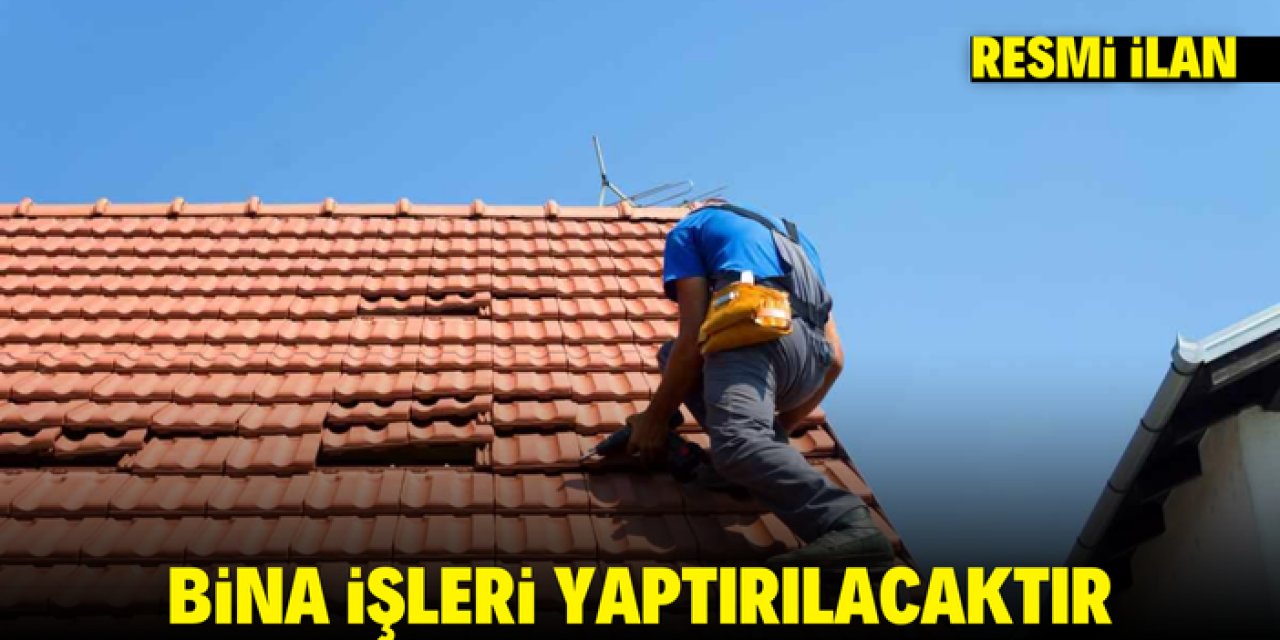 BİNA İŞLERİ YAPTIRILACAKTIR