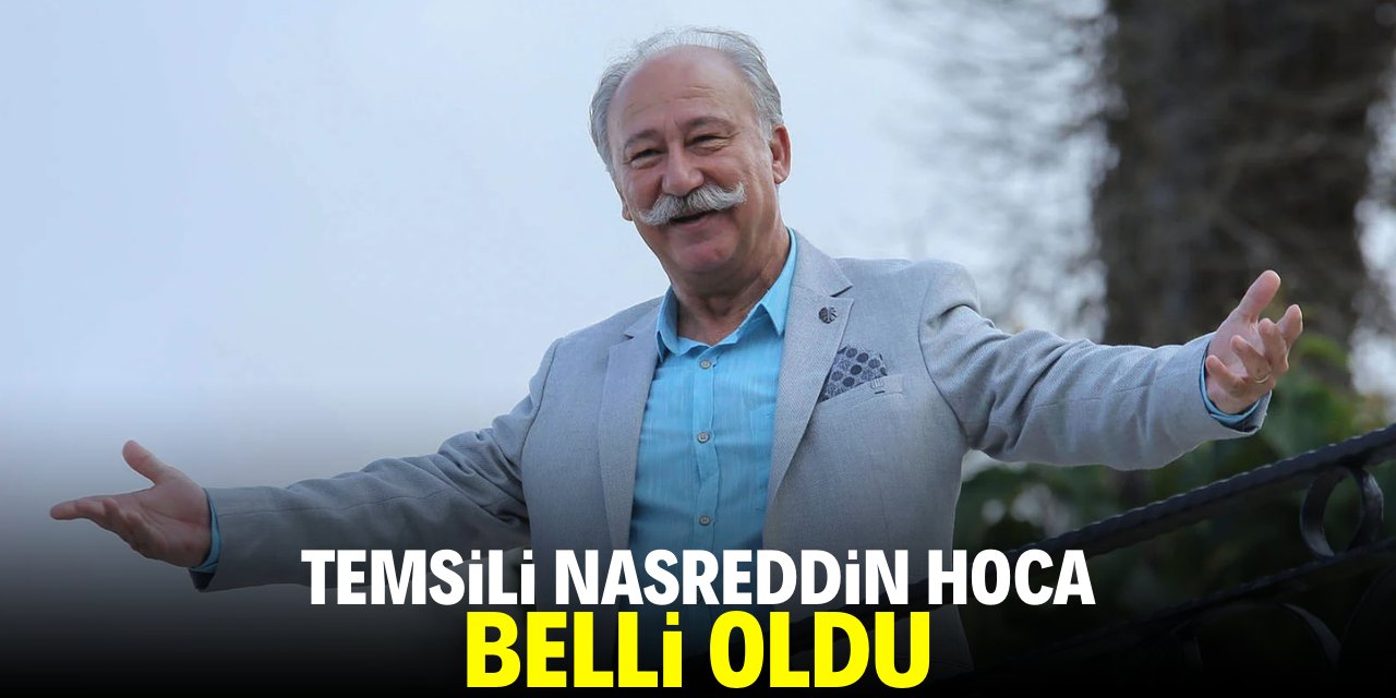 Temsili Nasreddin Hoca belli oldu
