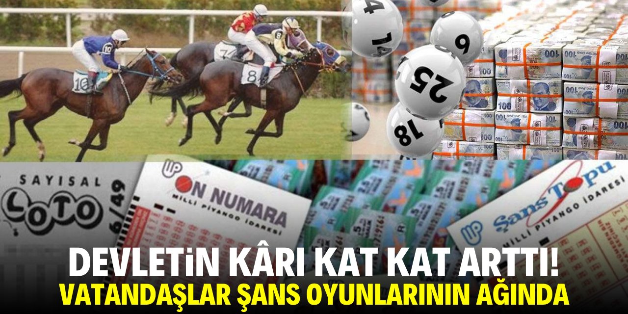 Devletin kârı kat kat arttı! Vatandaşlar şans oyunlarının ağında