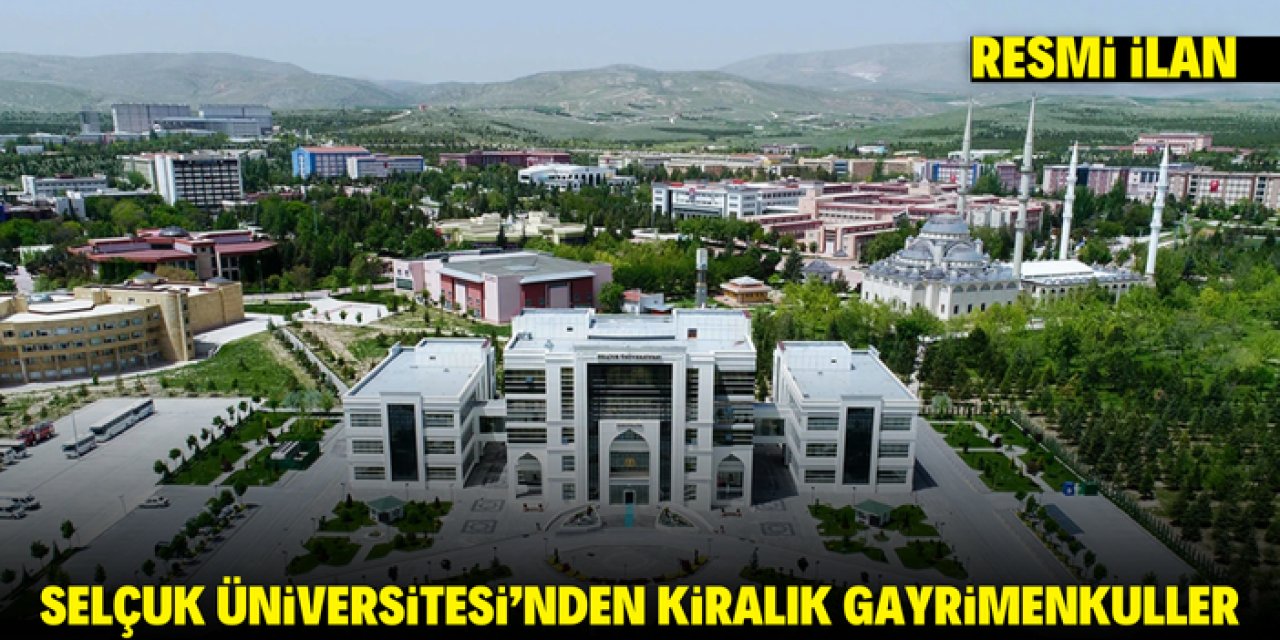 SELÇUK ÜNİVERSİTESİ'NDEN KİRALIK GAYRİMENKULLER