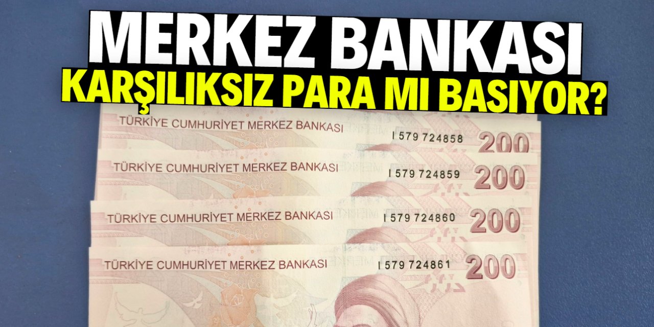 Merkez Bankası karşılıksız para mı basıyor? İşte o gerçek