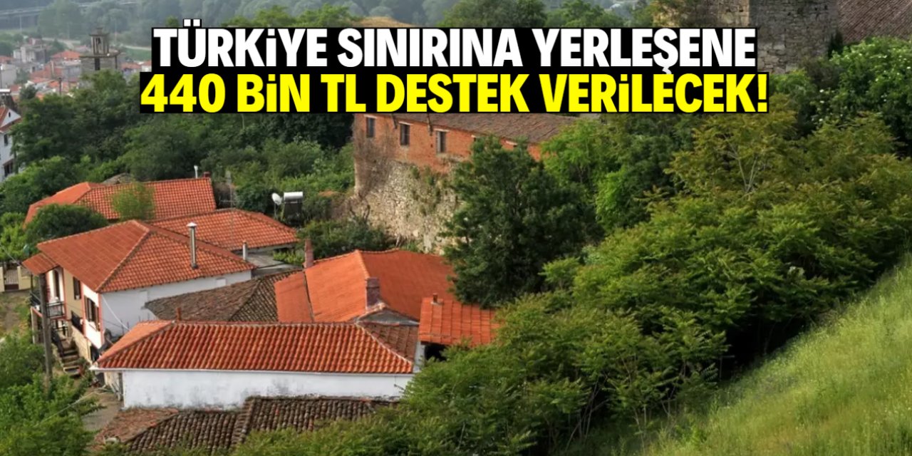 Türkiye sınırına yerleşene 440 bin TL destek verilecek!