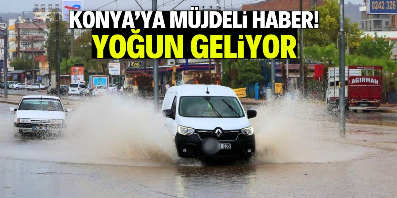 Konya'ya müjdeli haber! Son zamanların en yoğunu geliyor