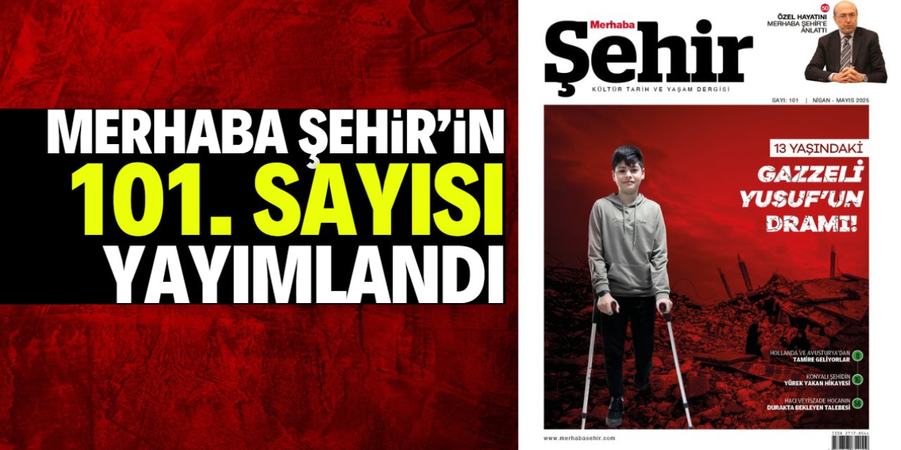 Merhaba Şehir Dergisi'nin 101'inci sayısı çıktı