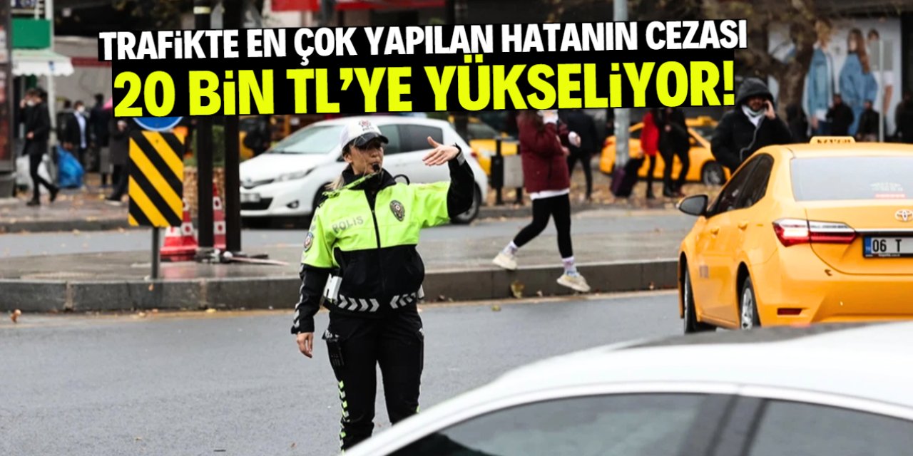 Trafikte sürücüler en çok bu hatayı yapıyor! Cezası 20 bin TL'ye yükseliyor