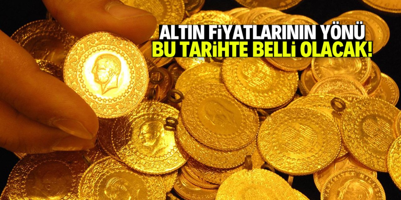 Altın fiyatları bu tarihte alınacak karara odaklandı! Yükseliş sinyali
