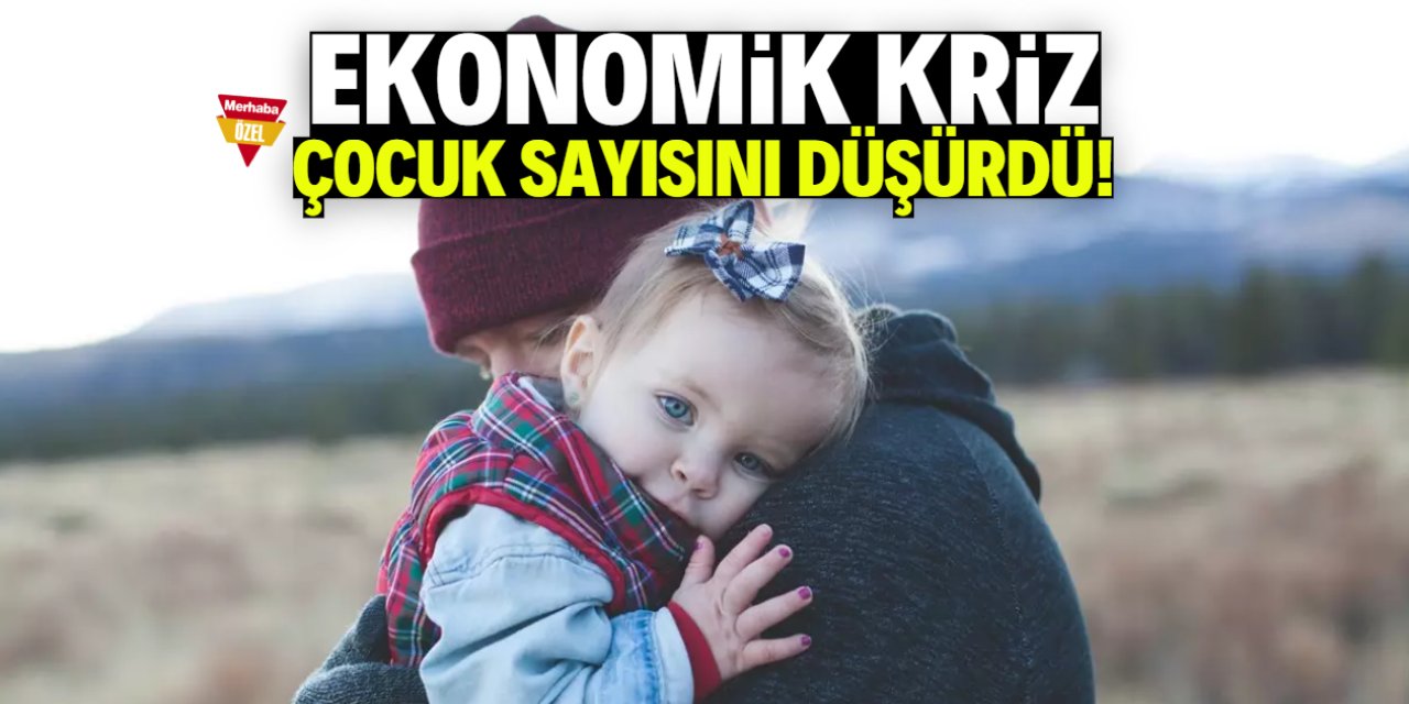 Ekonomik kriz çocuk sayısını düşürdü!
