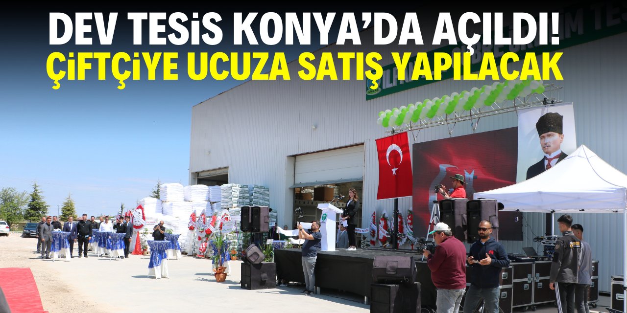 Dev tesis Konya'da açıldı! Çiftçiye ucuza satış yapılacak