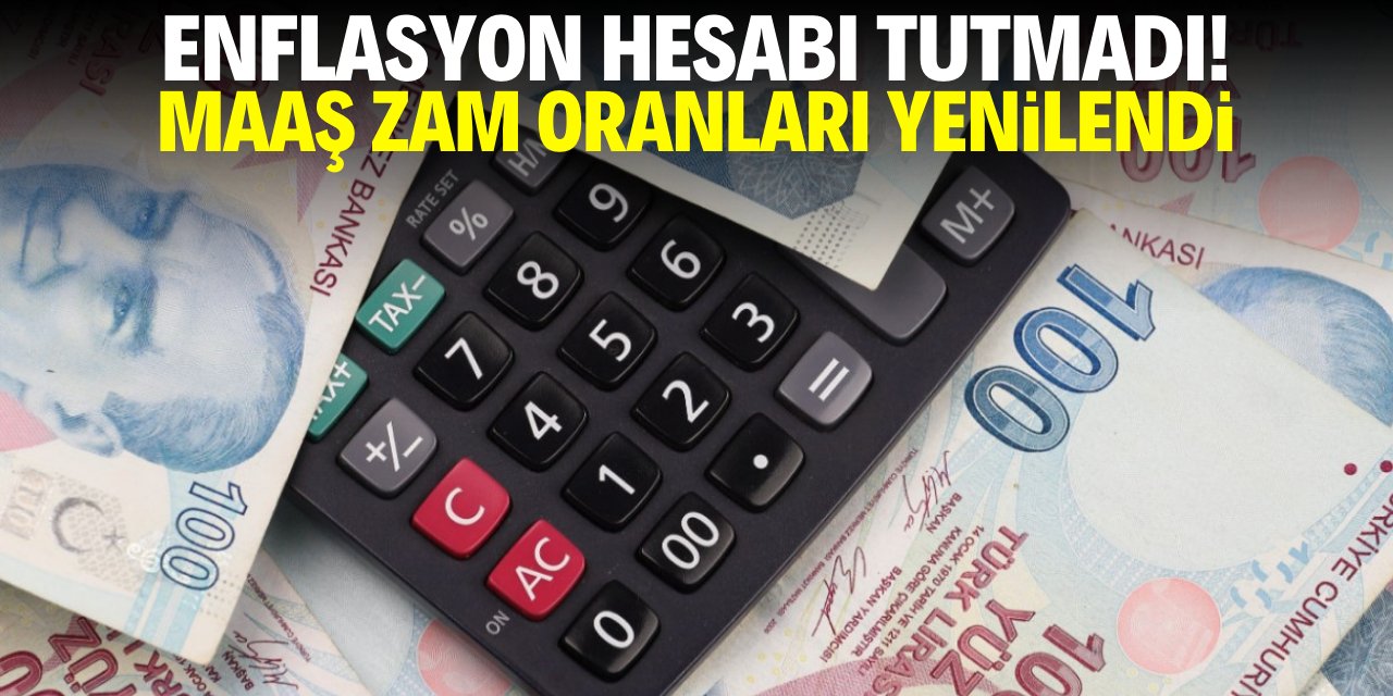Enflasyon hesabı tutmadı! Maaş zam oranları yenilendi