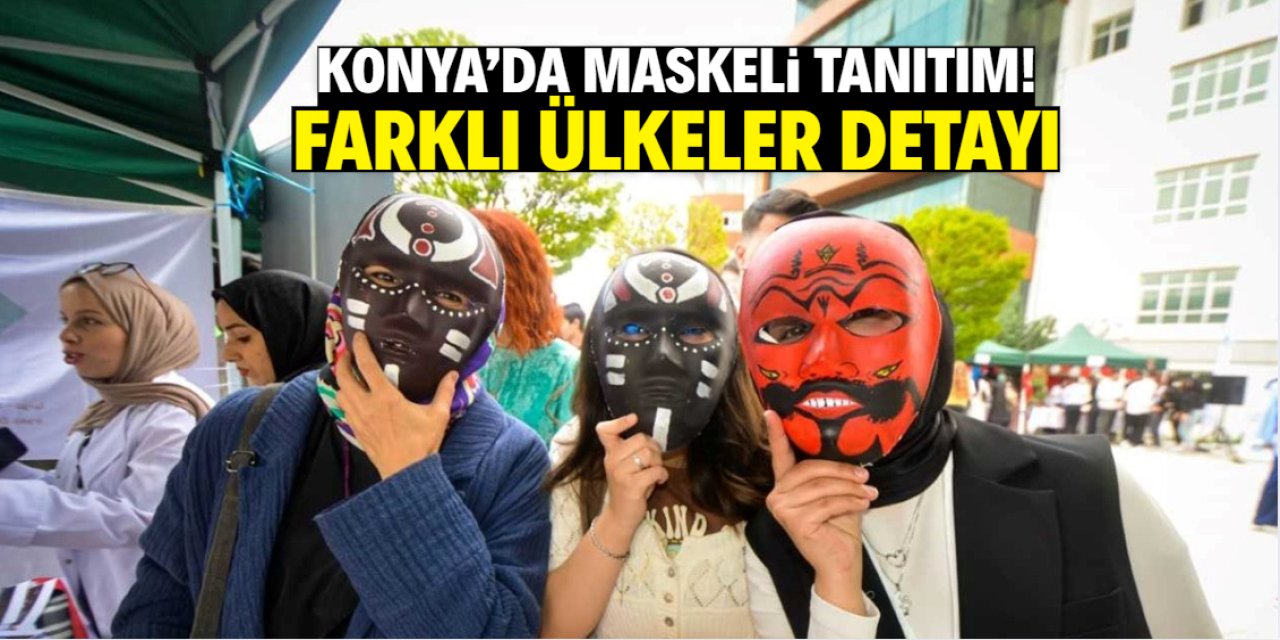 Konya'da maskeli tanıtım şaşırttı! Farklı ülkeler detayı