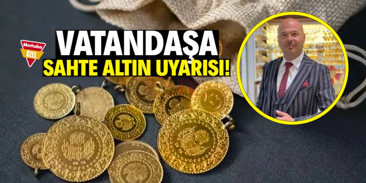 Vatandaşa sahte altın uyarısı! Bu ürünleri almayın