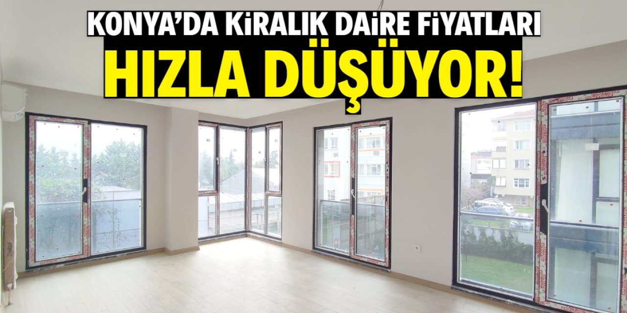 Konya'da kiralık daire fiyatları düştü! Asıl düşüş bu tarihte bekleniyor