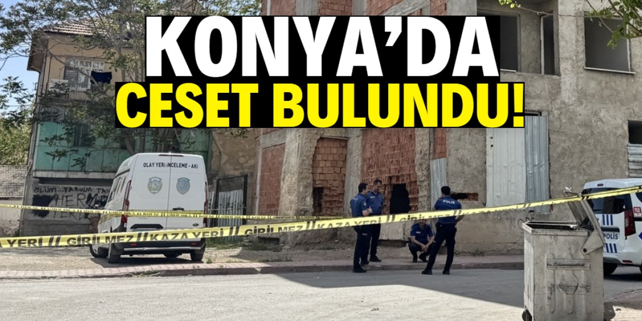 Konya'daki inşaatta ceset bulundu!