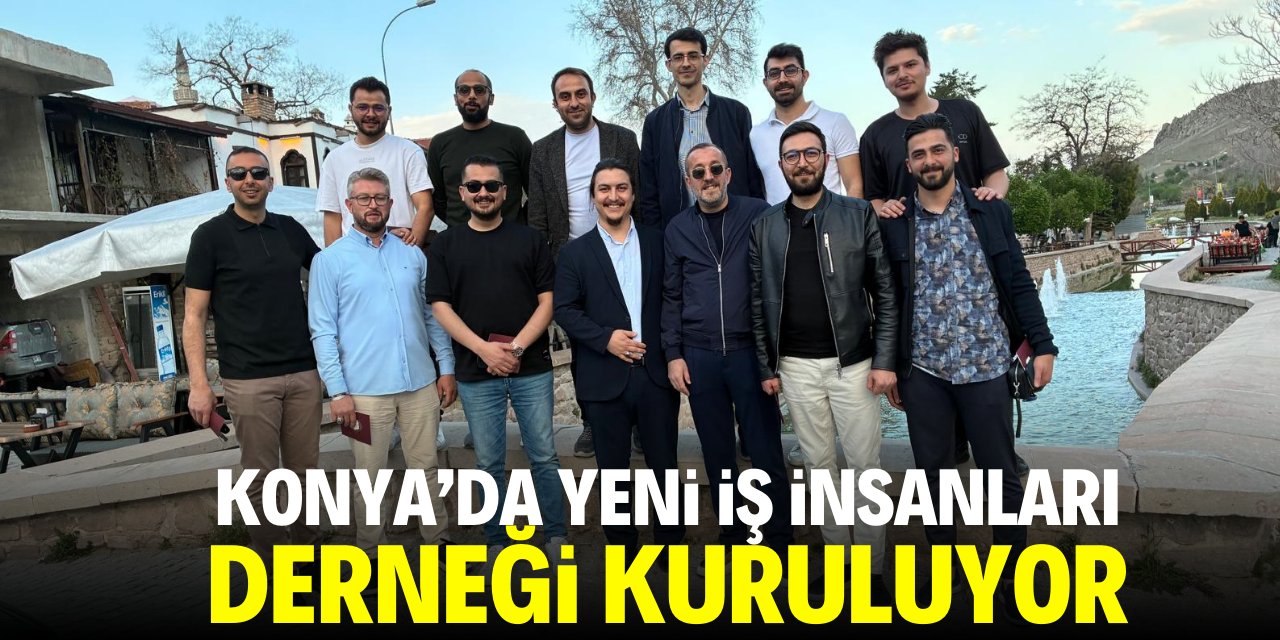 Konya'da yeni iş insanları derneği kuruluyor
