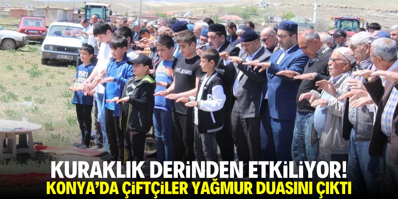 Kuraklık derinden etkiliyor! Konya'da vatandaşlar yağmur duasına çıktı