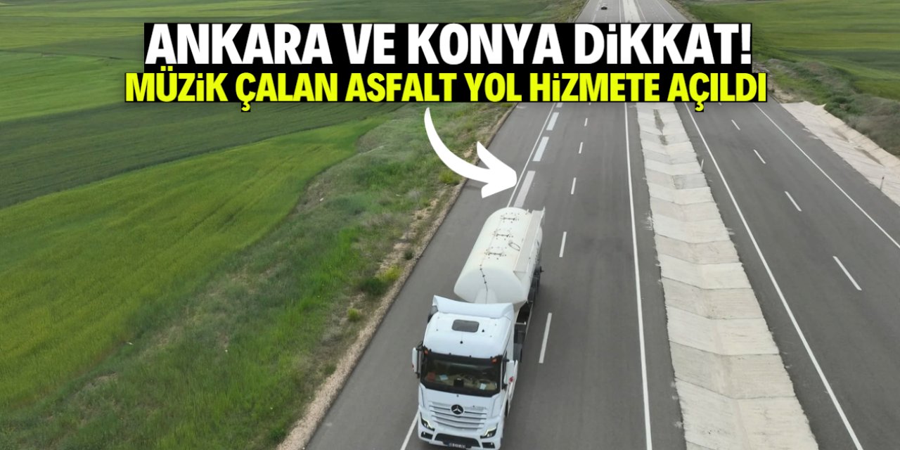 Ankara ve Konya dikkat! Müzik çalan asfalt yol hizmete açıldı