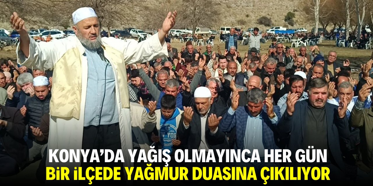 Konya'da yağış olmayınca her gün bir ilçede yağmur duası