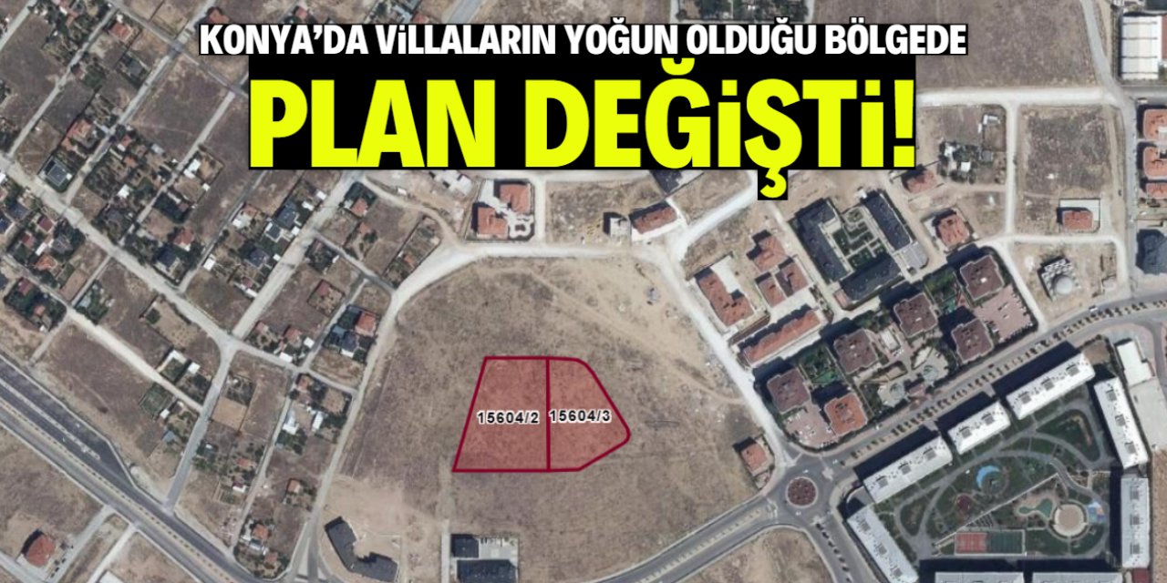 Konya'da villaların yoğun olduğu bölgede parsel planı değişti!