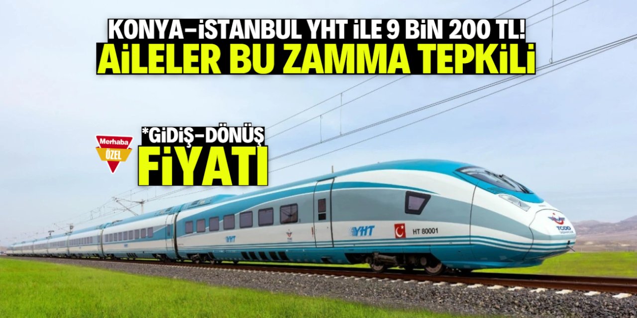 Konya-İstanbul YHT ile 9 bin 200 TL! Aileler zamma tepkili