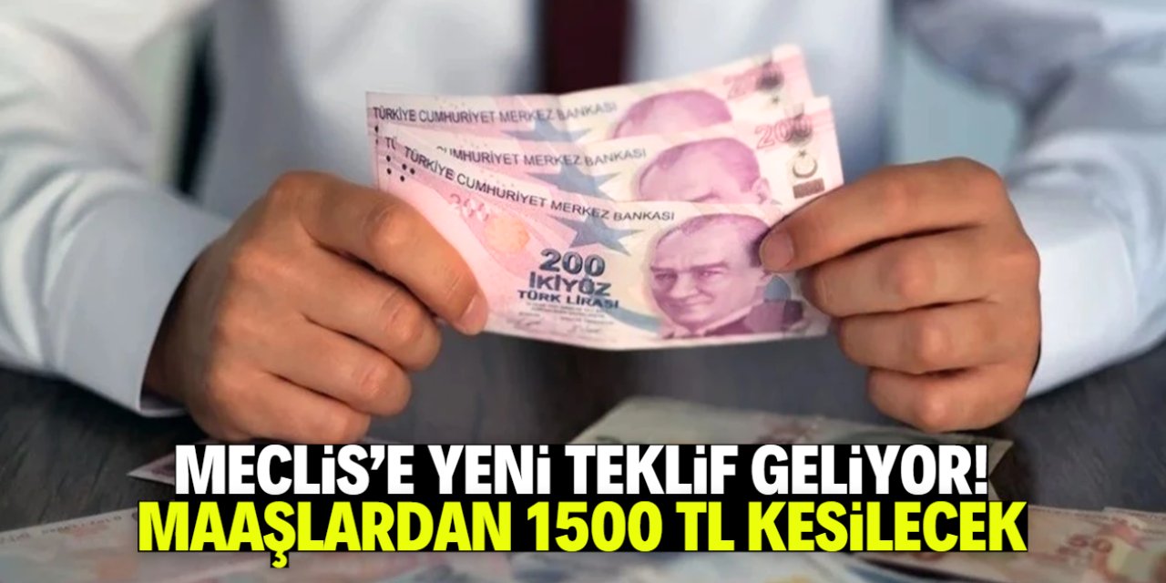 Meclis'e yeni teklif geliyor! Tüm çalışanlardan ayda 1500 TL kesinti yapılacak