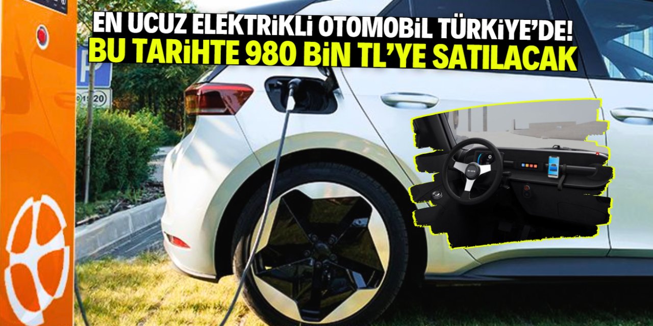 En ucuz elektrikli otomobilin satışı bu tarihte başlıyor! Sadece 980 bin TL
