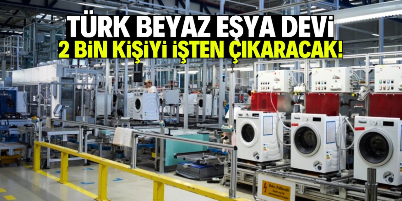 Meşhur Türk beyaz eşya markası çok sayıda kişiyi işten çıkaracak! 20 bin çalışanı var