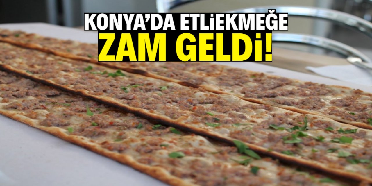 Konya'da etliekmeğe zam geldi! Yeni fiyat tepki çekti