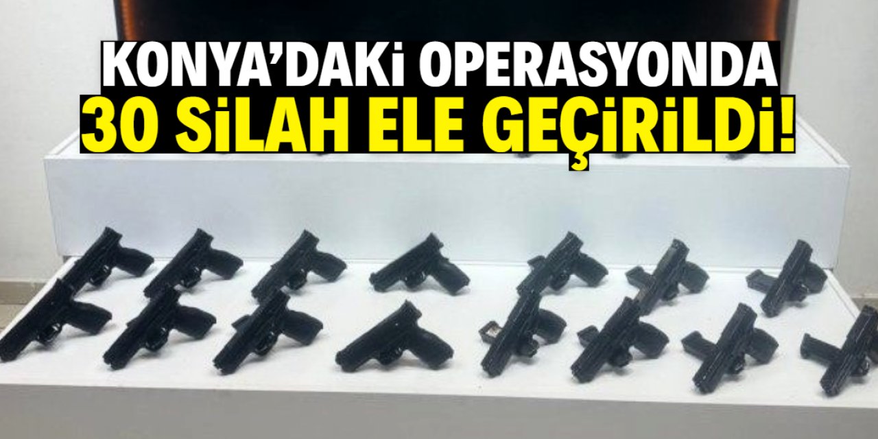 Konya'daki operasyonda 30 silah ele geçirildi