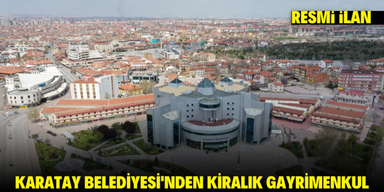 KARATAY BELEDİYESİ'NDEN KİRALIK GAYRİMENKUL