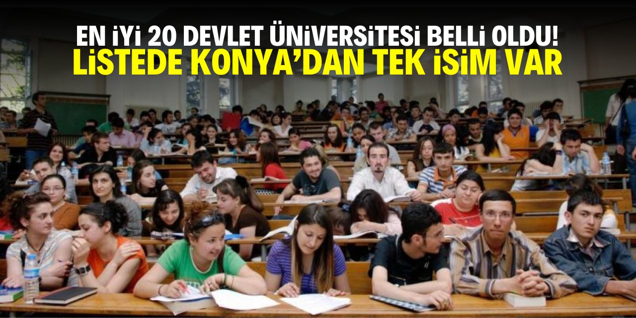 En iyi 20 devlet üniversitesi belli oldu! Listede Konya'dan tek isim var