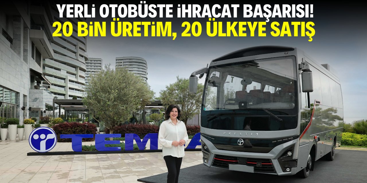 Yerli otobüste ihracat başarısı! 20 bin üretim 20 ülkeye satış