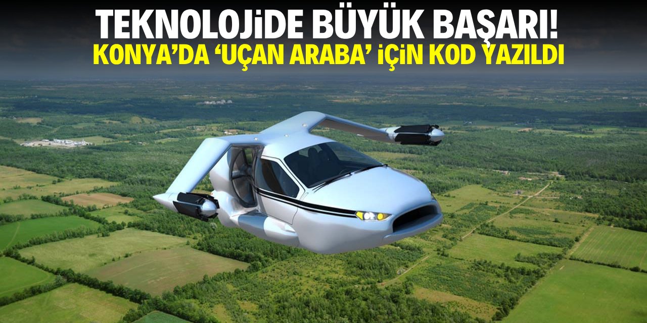 Tekonoljide büyük başarı! Konya'da 'uçan araba' için kod yazıldı