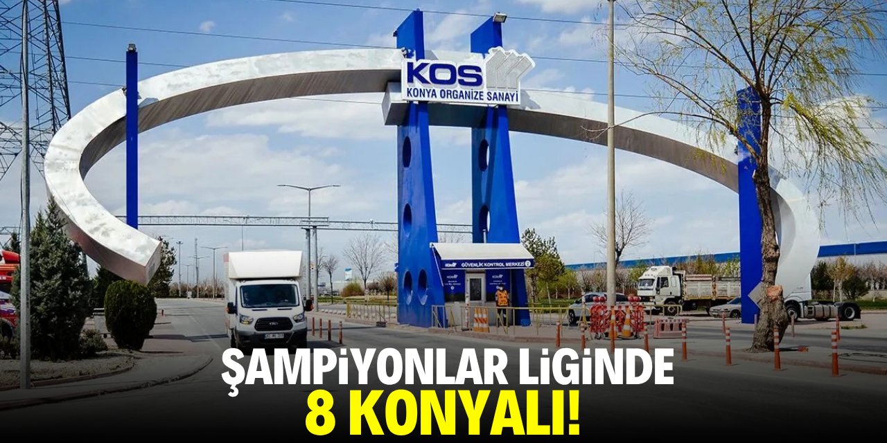 Şampiyonlar liginde 8 Konyalı