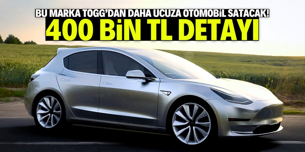 Bu marka TOGG'dan daha ucuza otomobil satacak! 400 bin TL detayı