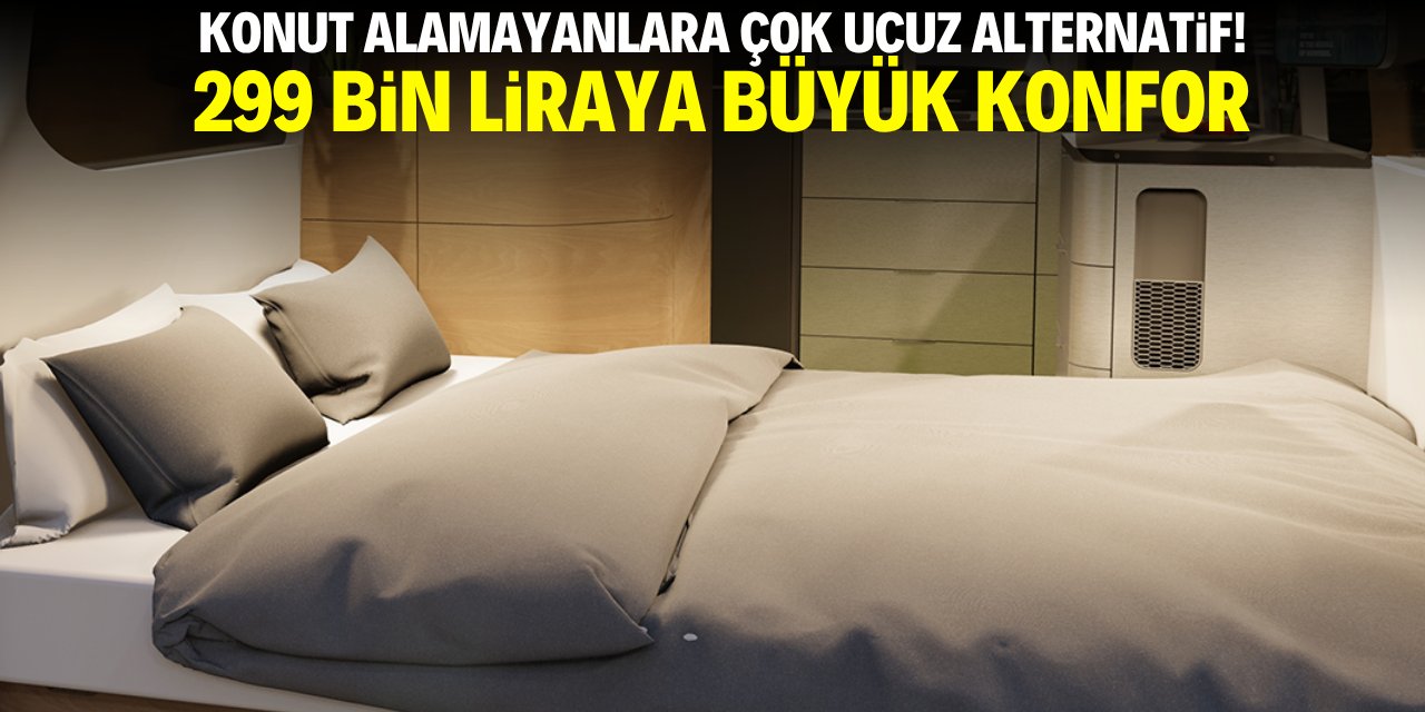 Konut alamayanlara 'çok ucuz' alternatif! 299 bin liraya büyük konfor