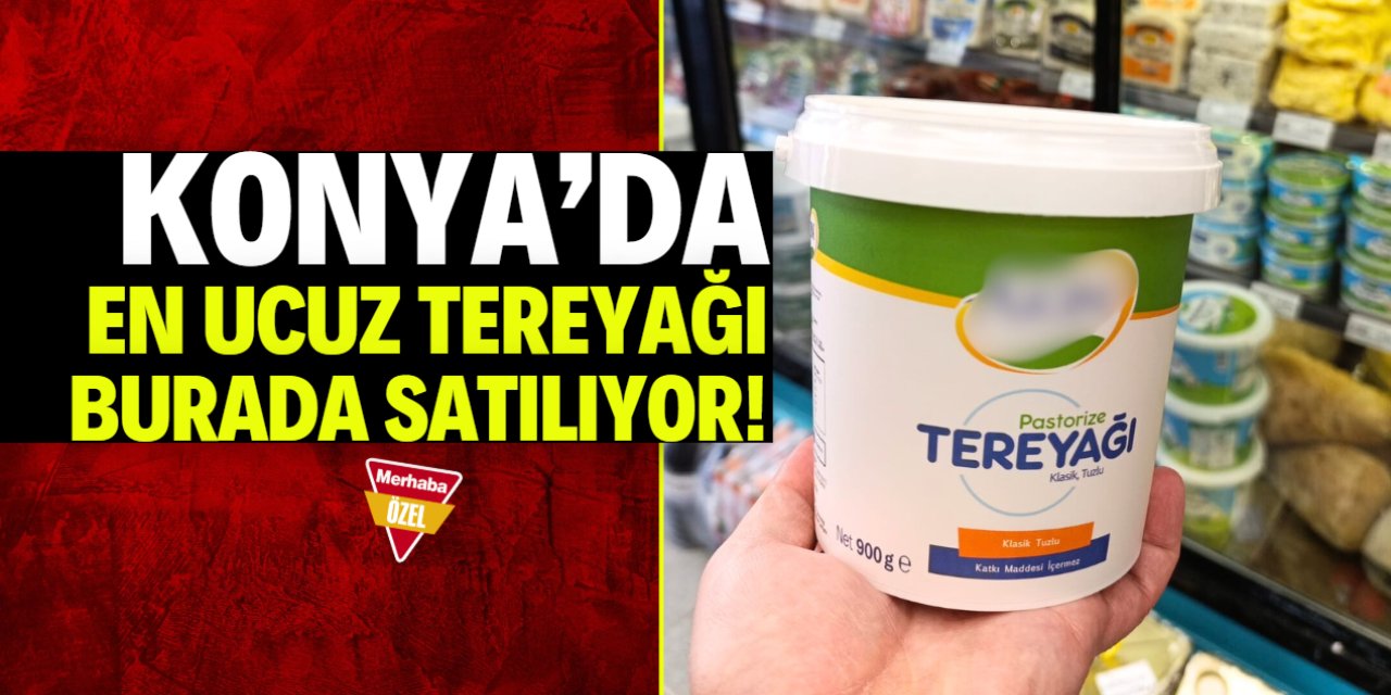 Konya'da en ucuz tereyağı burada satılıyor! Katkı maddesi yok