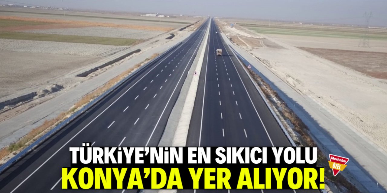 Türkiye'nin en sıkıcı yolu Konya'da yer alıyor! İşte o konum