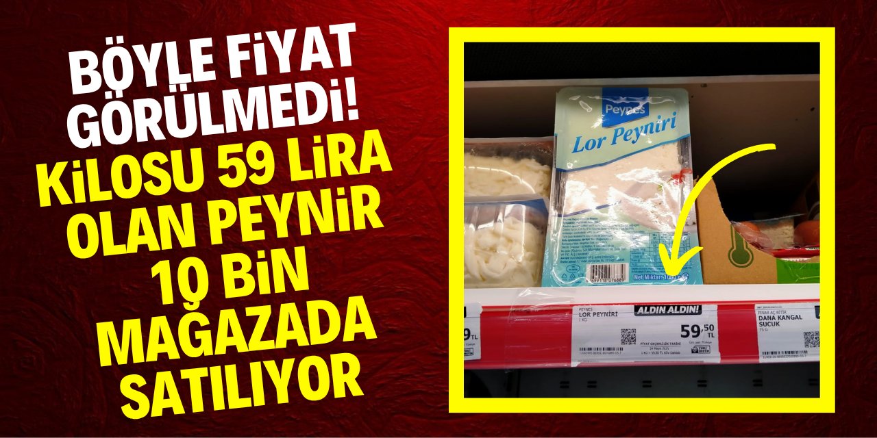 Böyle fiyat görülmedi! Kilosu 59 lira olan peynir 10 bin markette satılıyor